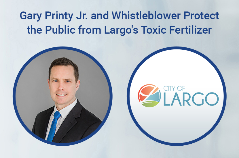 Gary Printy Jr. and Whistleblower Protect the Public from Largo’s Toxic Fertilizer